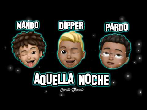 AQUELLA NOCHE - Dipper Ft. Pardo & Mando (Video Lyric)