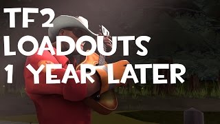 TF2: Loadouts (1 Year Later)