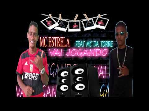 MC ESTRELA FEAT MC DA TORRE VAI JOGANDO