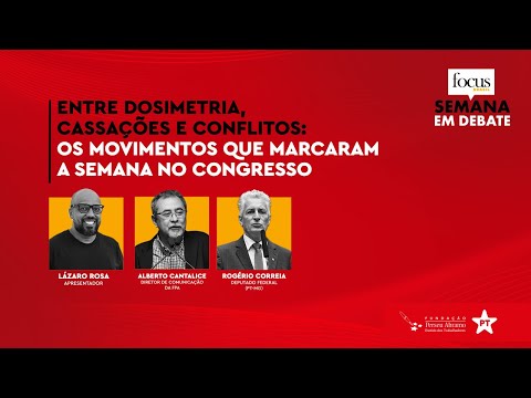 Semana em Debate | Deputado Rogério Correia: Dosimetria, Cassações e Violência no Congresso