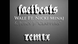 Wale Ft. Nicki Minaj &amp; Juicy J -Clappers (Remix)