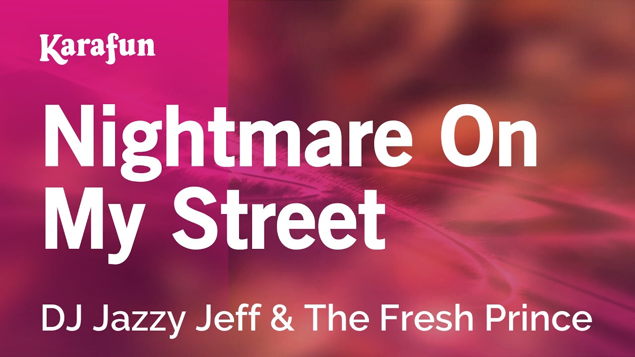 Nightmare On My Street - DJ Jazzy Jeff & The Fresh Prince | Karaoke Version | KaraFun