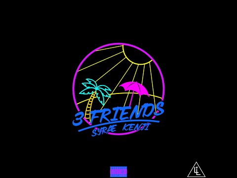 SYRAE & KENJI - 3 FRIENDS