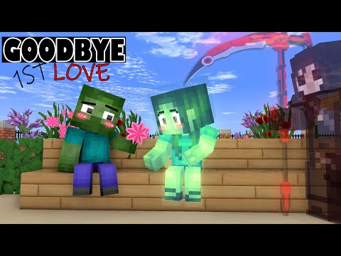 GOODBYE FIRST LOVE ZOMBIE - MINECRAFT ANIMATION MONSTER SCHOOL