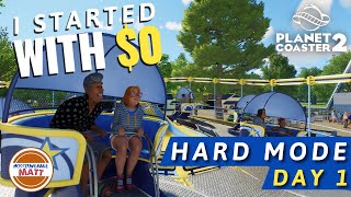 I started with $0 - Planet Coaster 2 Hard Mode - Day 1