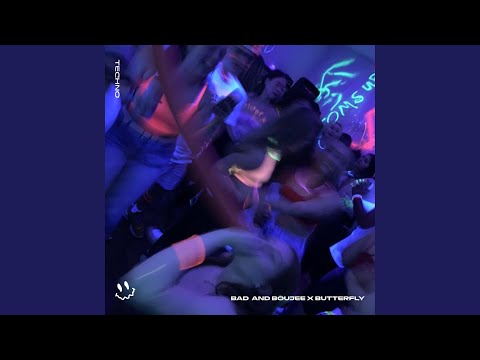 BAD AND BOUJEE X BUTTERFLY (TECHNO)