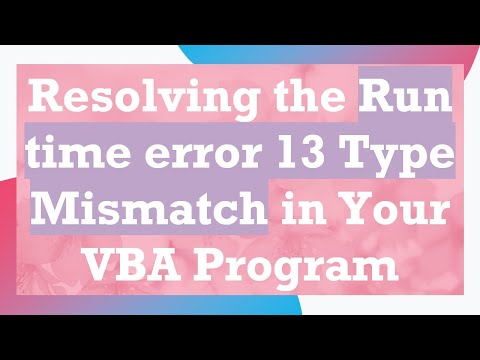 Resolving the Run time error 13 Type Mismatch in Your VBA Program