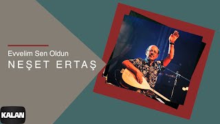 Neşet Ertaş - Evvelim Sen Oldun I Hata Benim © 2000 Kalan Müzik