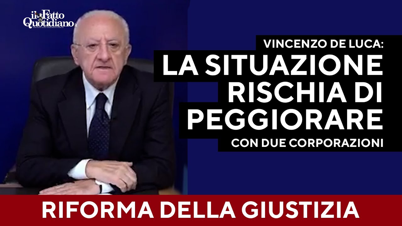 De Luca sulla Giustizia: "La situazione rischia di peggiorare con due corporazioni". La sua ricetta