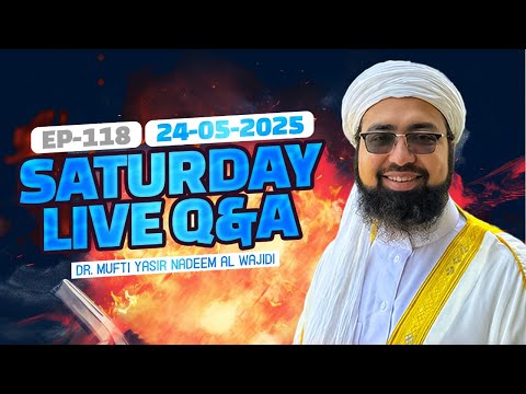 EP : 118 || LIVE Q&A || Dr. Mufti Yasir Nadeem Al Wajidi ||
