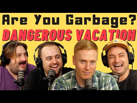 Are You Garbage Comedy Podcast: Dangerous Vacation w/ Oops the Podcast