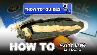PUTTY CAMOUFLAGE EFFECTS - &quot;HOW TO&quot; GUIDE FOR MODELLERS