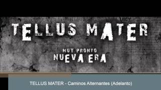 TELLUS MATER - Caminos Alternantes (Adelanto)
