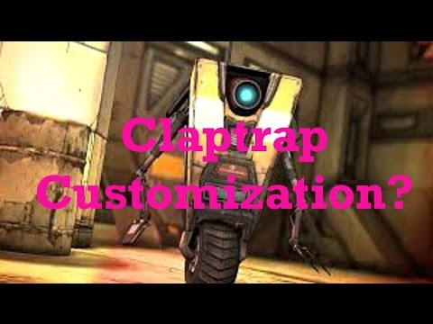 Borderlands The Pre-Sequel Claptrap Customization Discussion