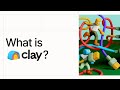 What is Clay?