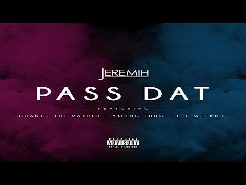 Jeremih - Pass Dat (Remix) ft. Chance The Rapper, Young Thug & The Weeknd