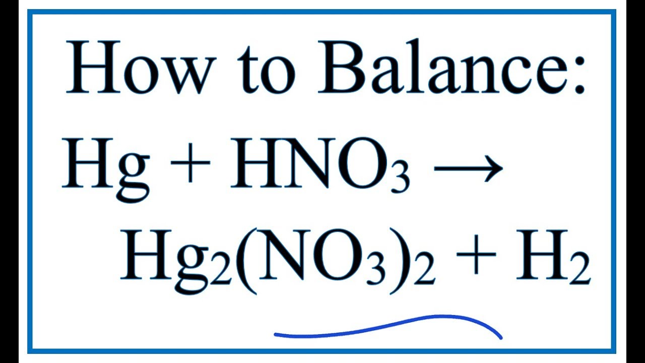 Watch video How to Balance Hg + HNO3 = Hg2(NO3)2 + H2 (Mercury + Nitric acid) Now How to Balance Hg + HNO3 = Hg2(NO3)2 + H2 (Mercury + Nitric acid)