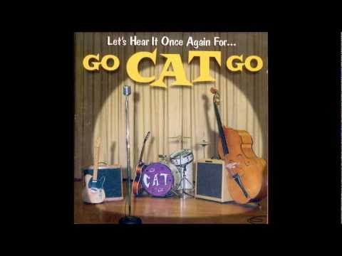 Go Cat Go - Forever's Much Too Long
