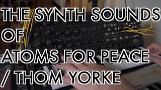 The Synth Sounds of Atoms For Peace / Thom Yorke - Tutorial with Joe Edelmann