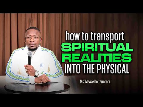 How to manifest spiritual realities in the physical world | Miz Mzwakhe Tancredi