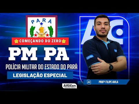 Concurso PM PA 2023 - Aula de Legislação Especial - Começando do Zero - AlfaCon
