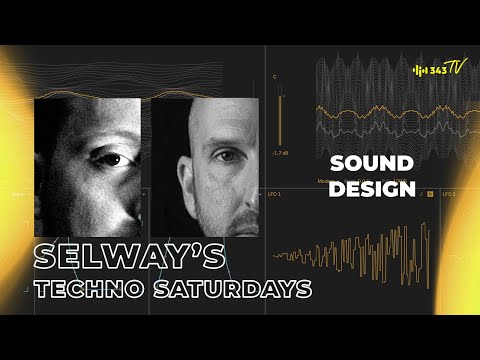 Sound Design Techniques featuring Bill Youngman | Selway's Techno Saturdays with John Selway