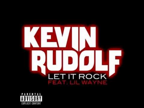 Kevin Rudolf - Let It Rock - Ft. Lil' Wayne (HQ)(Explicit)