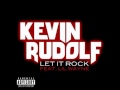 Kevin Rudolf - Let It Rock - Ft. Lil' Wayne (HQ)(Explicit) Kevin Rudolf - Let It Rock - Ft. Lil' Wayne (HQ)(Explicit)