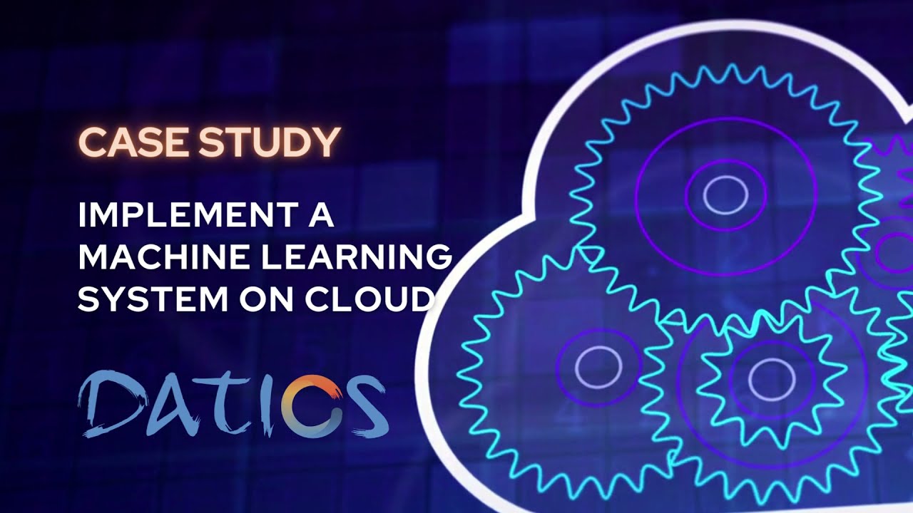 Case study - How to implement a machine learning system on Cloud