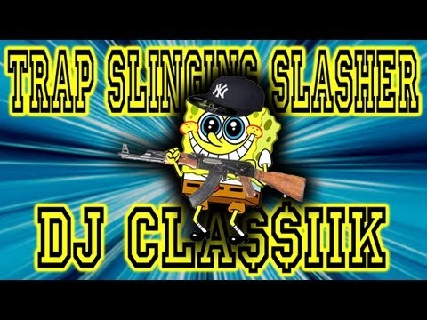 Dj CLA$$iiK - Trap Slinging Slasher (Hash Slinging Slasher OG Remix)