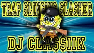 Dj CLA$$iiK - Trap Slinging Slasher (Hash Slinging Slasher OG Remix)