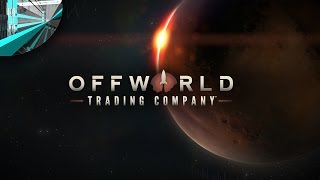 Offworld Trading Company Preview And Giveaway (+The Patron And The Patriot)