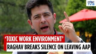 Raghav Chadha Says Aam Aadmi Party Had 'Toxic Work Environment' After BJP Switch | Kejriwal | N18V
