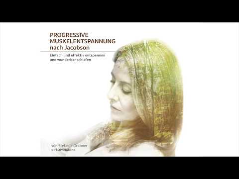 PROGRESSIVE MUSKELENTSPANNUNG NACH JACOBSON - Entspannen und zur Ruhe kommen