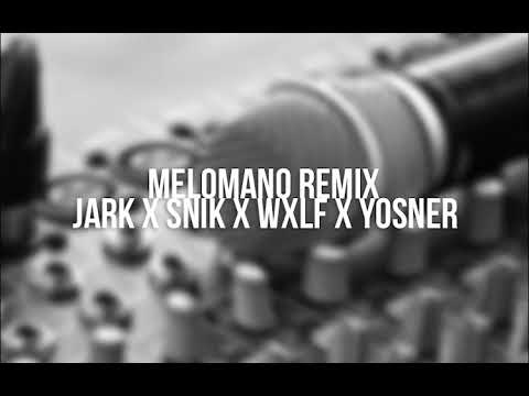 MELOMANO REMIX/ JARK X SNIK X WXLF X YOSNER PROD. JARK KDNA MUSIC