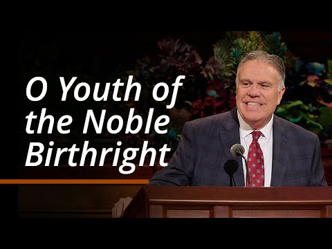 O Youth of the Noble Birthright | Bradley R. Wilcox | October 2024 General Conference
