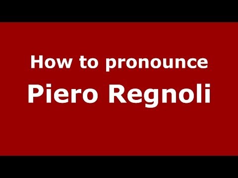How to pronounce Piero Regnoli (Italian/Italy) - PronounceNames.com