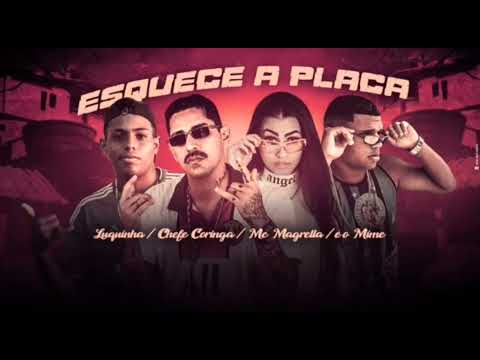 🇧🇷 CHEFE CORINGA, ÉO MIME, LUQUINHA FEAT MAGRELLA - ELE ME TRATA COM CARINHO - ESQUECE A PLACA