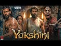 YAKSHINI Hrithik Roshan Shraddha Kapoor Rajpal Y Latest Bollywood Horror Action Movie 2026