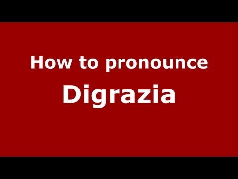 How to Pronounce Digrazia - PronounceNames.com