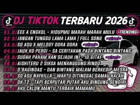 DJ TIKTOK TERBARU 2026🎵DJ EEEE A ENGKOL - HIDUPMU MARAH MARAH MULU🎵DJ JANGAN TUNGGU LAMA LAMA 🔥