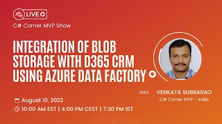 Integration of Blob Storage with D365 CRM Using Azure Data Factory - MVP Show ft. Venkata Subbarao