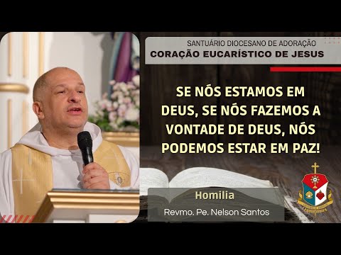 SIGAMOS FIRMES, PERSEVERANTES E HUMILDES A NOSSA ESTRADA NESTE MUNDO | Pe. Nelson Santos | HOMILIA