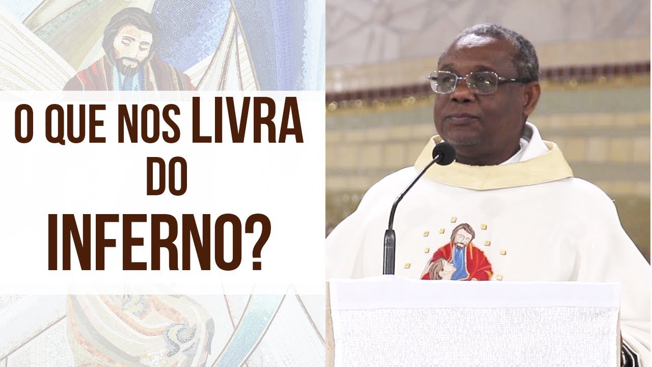 O que nos livra do inferno? - Pe. José Augusto (09/07/18)
