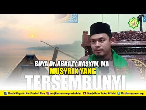 MUSYRIK YANG TERSEMBUNYI, TIDAK DIAMPUNI ALLAH SWT | BUYA DR.ARRAZY HASYIM, MA