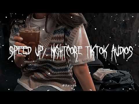 speed up/nightcore tiktok audios ♡ pt. 156