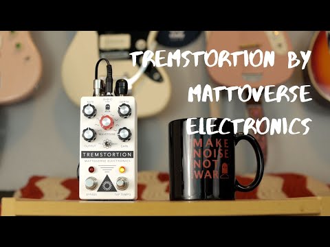 Mattoverse Electronics Tremstortion Demo (no talking)
