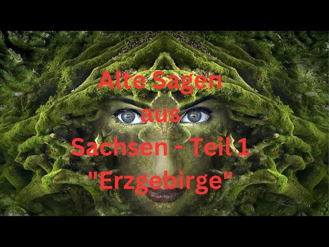 Alte Sagen aus Sachsen - Teil 1 - "Das Erzgebirge"