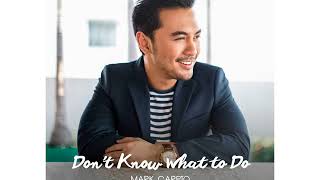 Mark Carpio -  Dont Know What To Do Don t Know What To Say mp3