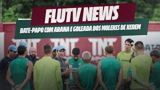 FLUTV NEWS: BATE-PAPO COM GUILHERME ARANA E PREPARAÇÃO PARA CONFRONTO CONTRA O ATLÉTICO-MG
